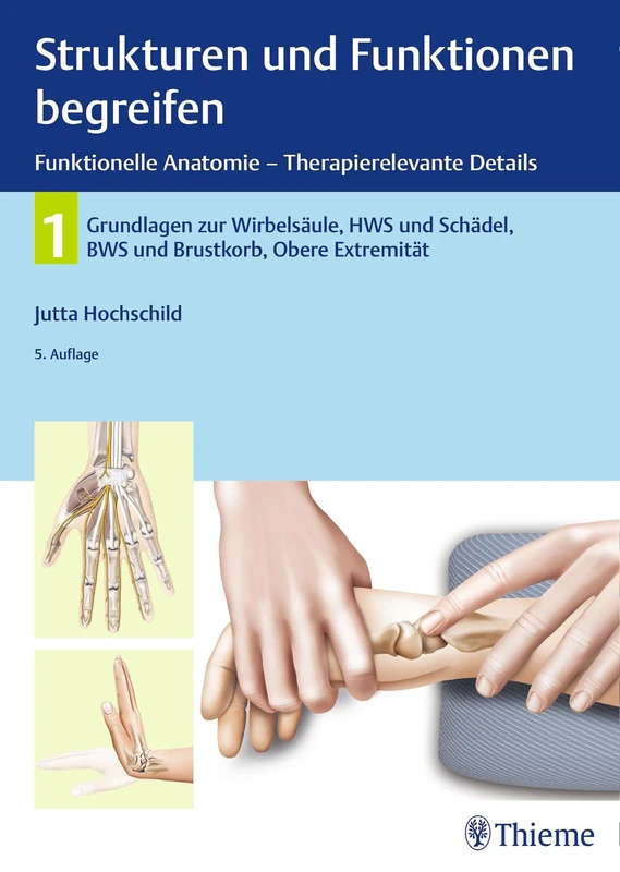 Strukturen und Funktionen begreifen, Funktionelle Anatomie - Therapierelevante Details: Band 1: Wirbelsäule und obere Extremität