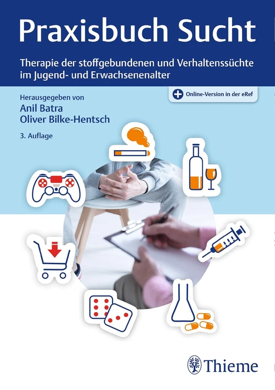 Praxisbuch Sucht: Therapie der stoffgebundenen und Verhaltenssüchte im Jugend- und Erwachsenenalter