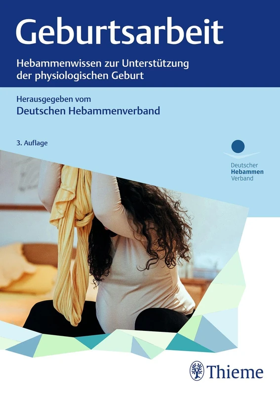 Geburtsarbeit: Hebammenwissen zur Unterstützung der physiologischen Geburt