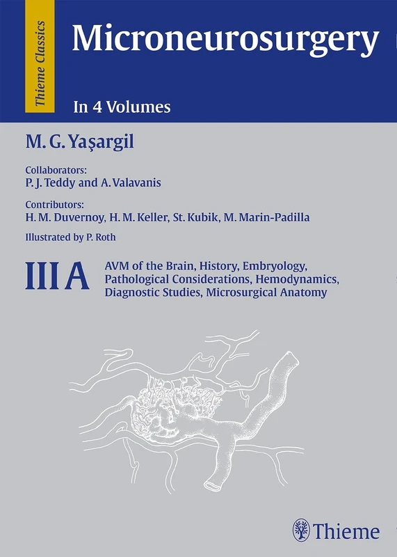 Microneurosurgery: Volume 3A: v. 3A: AVM of the Brain, History, Embryology, Pathological Considerations, Hemodynamics, Diagnostic Studies, Microsurgical Anatomy