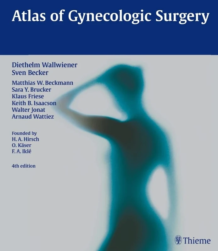 Atlas of Gynecologic Surgery: Including Breast Surgery and Related Urologic and Intestinal Surgical Operations. Zus.-Arb.: H.A. Hirsch, O. Käser, F.A. Ikle In collaboration with Ev
