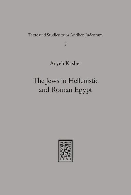 The Jews in Hellenistic and Roman Egypt: 7 (Texts and Studies in Ancient Judaism)