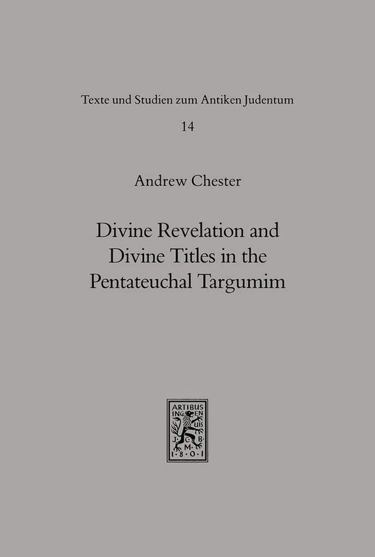 Divine Revelation and Divine Titles in the Pentateuchal Targumin: 14 (Texts and Studies in Ancient Judaism)
