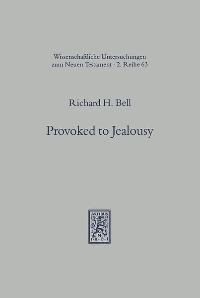 Provoked to Jealousy: The Origin and Purpose of the Jealousy Motif in Romans 9-11: 63 (Wissenschaftliche Untersuchungen zum Neuen Testament 2. Reihe)