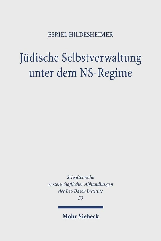 Jüdische Selbstverwaltung unter dem NS-Regime: Der Existenzkampf der Reichsvertretung und Reichsvereinigung der Juden in Deutschland: 50 ... Abhandlungen des Leo Baeck Instituts)