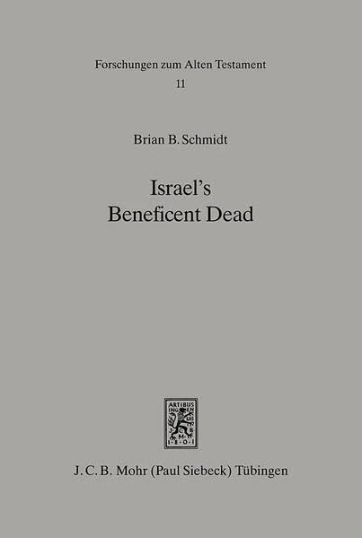 Israel's Beneficent Dead: Ancestor Cult and Necromancy in Ancient Israelite Religion and Tradition: 11 (Forschungen zum Alten Testament)