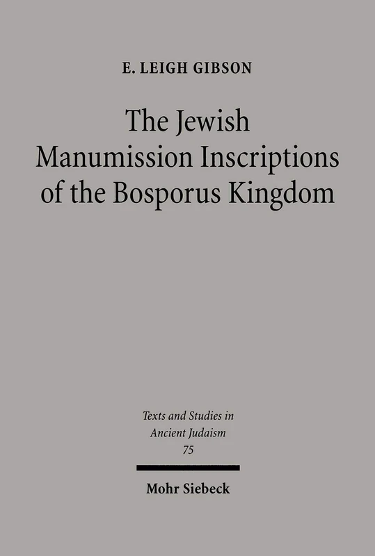 The Jewish Manumission Inscriptions of the Bosporus Kingdom: 75 (Texts and Studies in Ancient Judaism) - Image 1