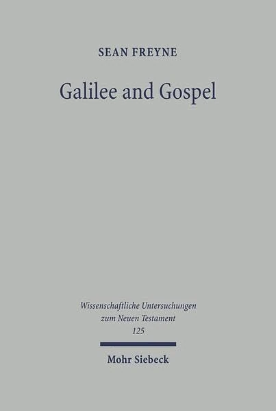 Galilee and Gospel: Collected Essays: 125 (Wissenschaftliche Untersuchungen zum Neuen Testament)