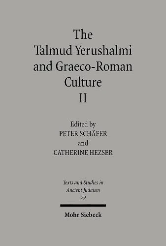The Talmud Yerushalmi and Graeco-Roman Culture II: 79 (Texts and Studies in Ancient Judaism)