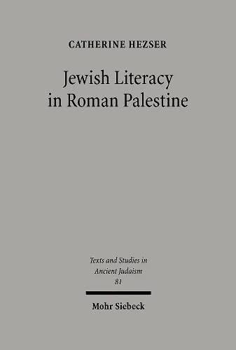 Jewish Literacy in Roman Palestine: 81 (Texts and Studies in Ancient Judaism)