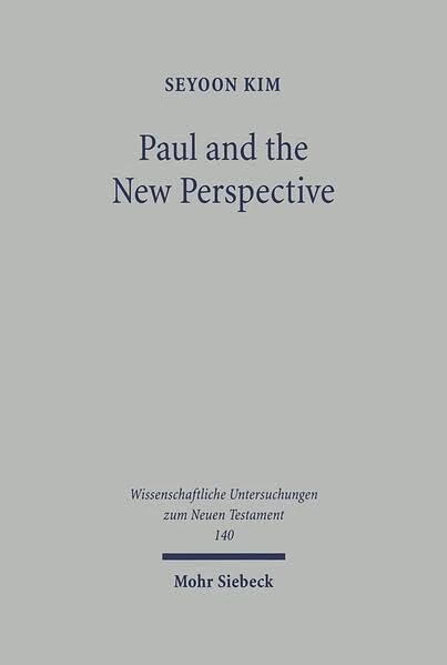 Paul and the New Perspective: Second Thoughts on the Origin of Paul's Gospel: 140 (Wissenschaftliche Untersuchungen zum Neuen Testament)