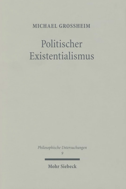 Politischer Existentialismus: Subjektivität zwischen Entfremdung und Engagement: 9 (Philosophische Untersuchungen)