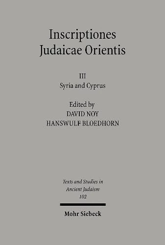 Inscriptiones Judaicae Orientis: Volume III: Syria and Cyprus: 102 (Texts and Studies in Ancient Judaism)