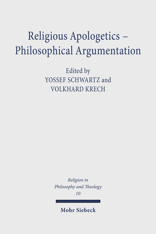 Religious Apologetics - Philosophical Argumentation: 10 (Religion in Philosophy and Theology)