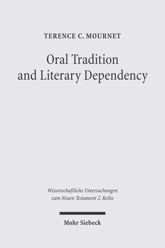 Oral Tradition and Literary Dependency: Variability and Stability in the Synoptic Tradition and Q: 195 (Wissenschaftliche Untersuchungen zum Neuen Testament 2. Reihe)