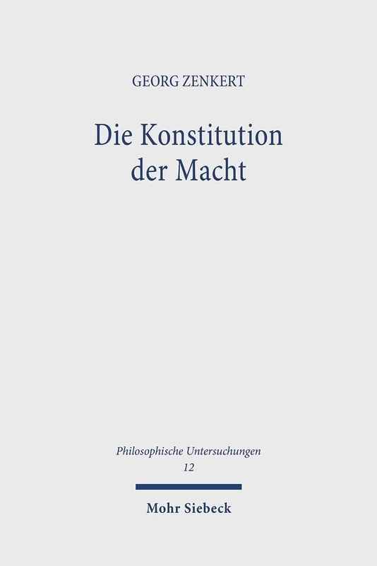 Die Konstitution der Macht: Kompetenz, Ordnung und Integration in der politischen Verfassung: 12 (Philosophische Untersuchungen) - Image 1