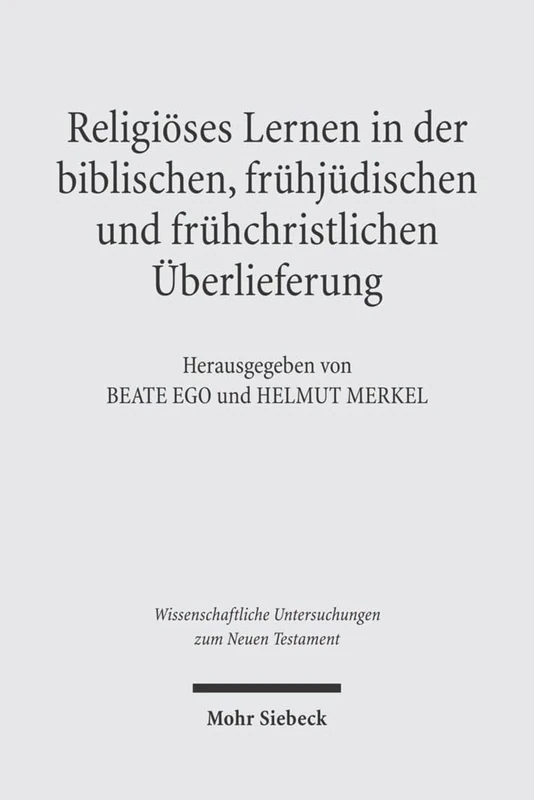 Religiöses Lernen in der biblischen, frühjüdischen und frühchristlichen Überlieferung: 180 (Wissenschaftliche Untersuchungen zum Neuen Testament)