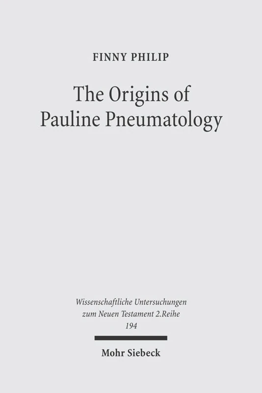 The Origins of Pauline Pneumatology: The Eschatological Bestowal of the Spirit upon Gentiles in Judaism and in the Early Development of Paul's ... Untersuchungen zum Neuen Testament 2. Reihe)