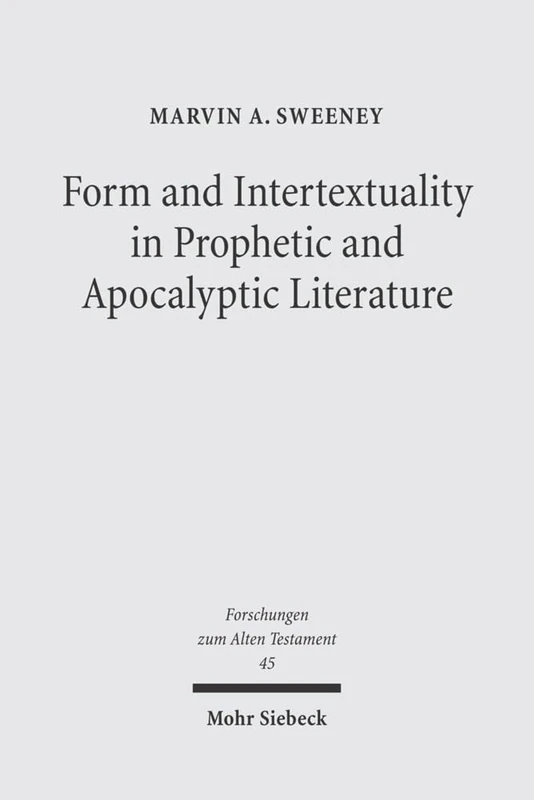 Form and Intertextuality in Prophetic and Apocalyptic Literature: 45 (Forschungen zum Alten Testament)