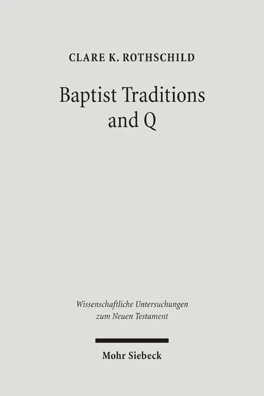 Baptist Traditions and Q: 190 (Wissenschaftliche Untersuchungen zum Neuen Testament)