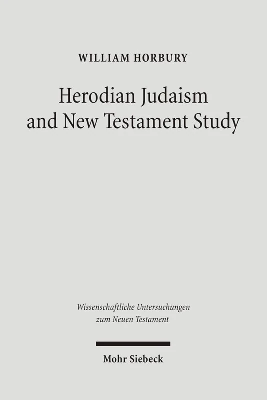Herodian Judaism and New Testament Study: 193 (Wissenschaftliche Untersuchungen zum Neuen Testament)