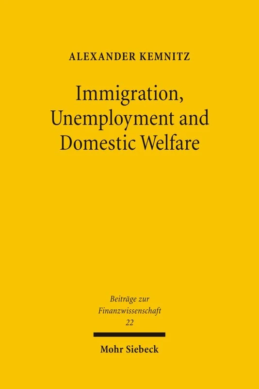 Immigration, Unemployment and Domestic Welfare: 22 (Beiträge zur Finanzwissenschaft)