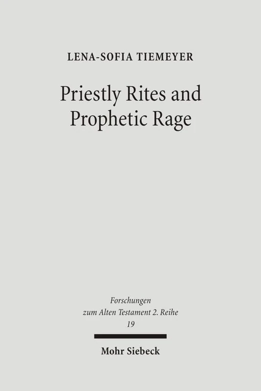 Priestly Rites and Prophetic Rage: Post-Exilic Prophetic Critique of the Priesthood: 19 (Forschungen zum Alten Testament 2. Reihe)