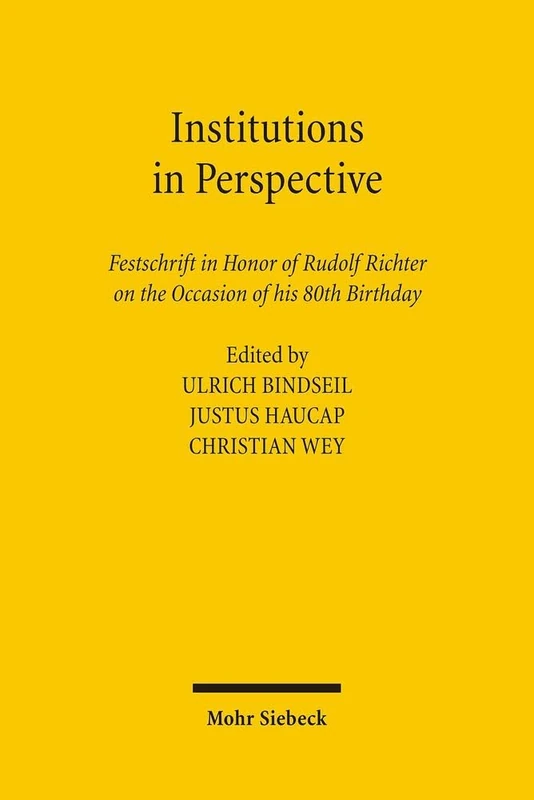 Institutions in Perspective: Festschrift in Honor of Rudolf Richter on the Occasion of his 80th Birthday
