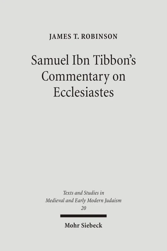 Samuel Ibn Tibbon's Commentary on Ecclesiastes: The Book of the Soul of Man: 20 (Texts and Studies in Medieval and Early Modern Judaism)