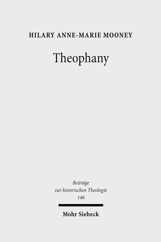 Theophany: The Appearing of God According to the Writings of Johannes Scottus Eriugena: 146 (Beiträge zur historischen Theologie) - Image 1
