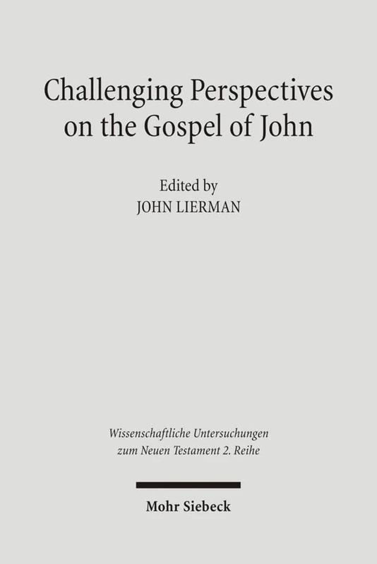 Challenging Perspectives on the Gospel of John: 219 (Wissenschaftliche Untersuchungen zum Neuen Testament 2. Reihe)
