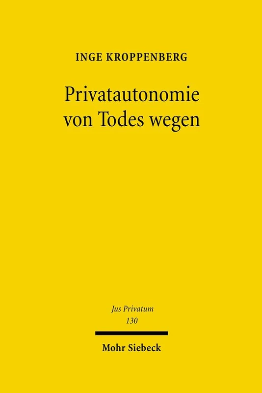 Privatautonomie von Todes wegen: Verfassungs- und zivilrechtliche Grundlagen der Testierfreiheit im Vergleich zur Vertragsfreiheit unter Lebenden: 130 (Jus Privatum) - Image 1