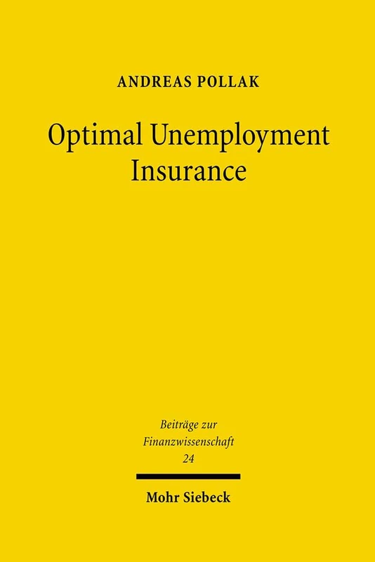 Optimal Unemployment Insurance: 24 (Beiträge zur Finanzwissenschaft)