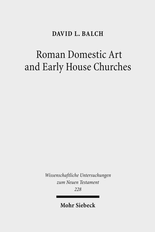 Mohr Siebeck Roman Domestic Art and Early House Churches 228