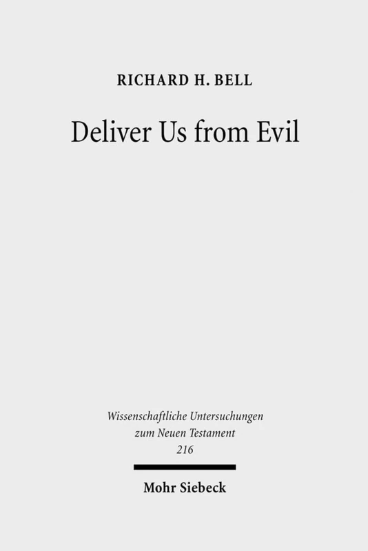 Deliver Us from Evil: Interpreting the Redemption from the Power of Satan in New Testament Theology: 216 (Wissenschaftliche Untersuchungen zum Neuen Testament) - Image 1