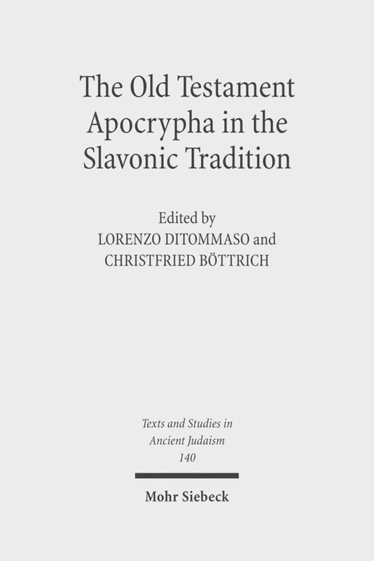 The Old Testament Apocrypha in the Slavonic Tradition: Continuity and Diversity: 140 (Texts and Studies in Ancient Judaism)