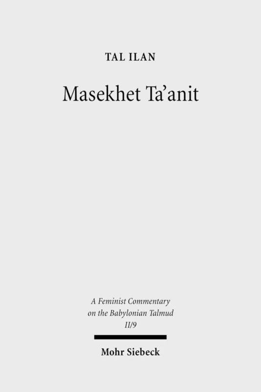 Massekhet Ta'anit: Volume II/9: Text, Translation, and Commentary (Feminist Commentary on the Babylonian Talmud)