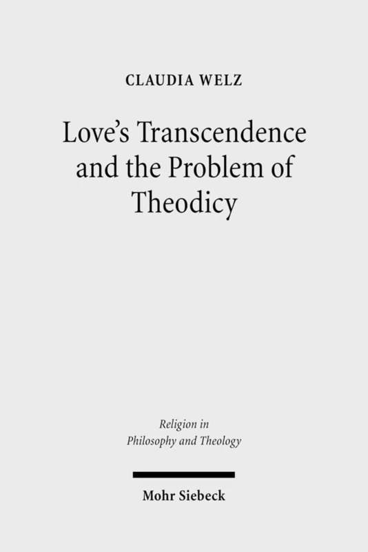 Love's Transcendence and the Problem of Theodicy: 30 (Religion in Philosophy and Theology)
