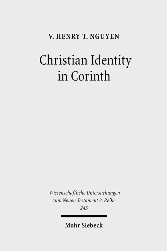 Christian Identity in Corinth: A Comparative Study of 2 Corinthians, Epictetus and Valerius Maximus (Wissenschaftliche Untersuchungen zum Neuen Testament 2/243)