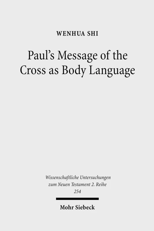 Paul's Message of the Cross as Body Language: 254 (Wissenschaftliche Untersuchungen zum Neuen Testament 2. Reihe) - Image 1