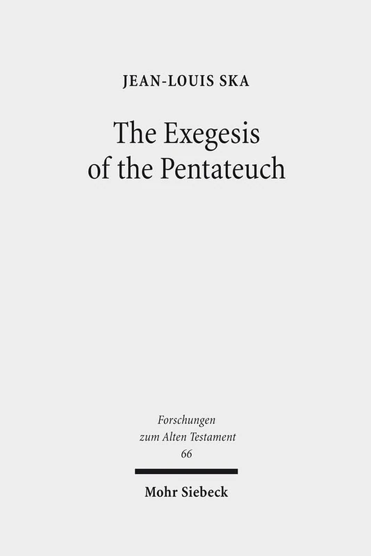 The Exegesis of the Pentateuch: Exegetical Studies and Basic Questions: 66 (Forschungen zum Alten Testament)