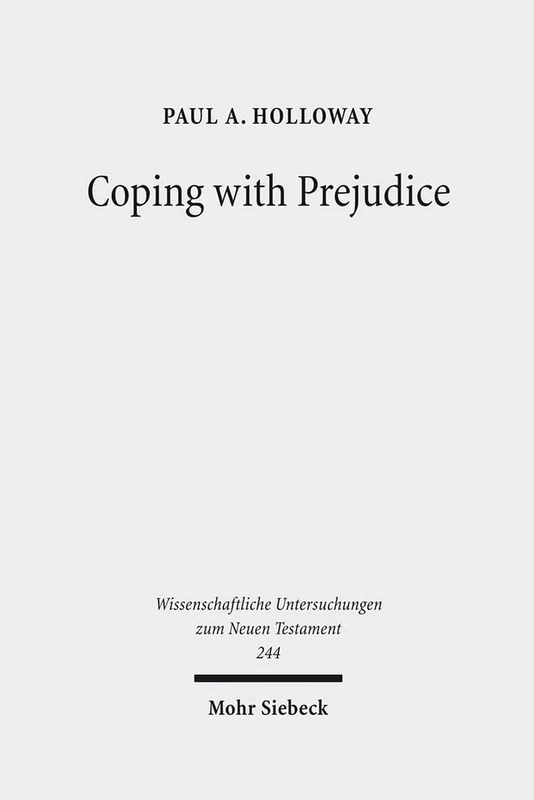 Coping with Prejudice: 1 Peter in Social-Psychological Perspective: 244 (Wissenschaftliche Untersuchungen zum Neuen Testament)