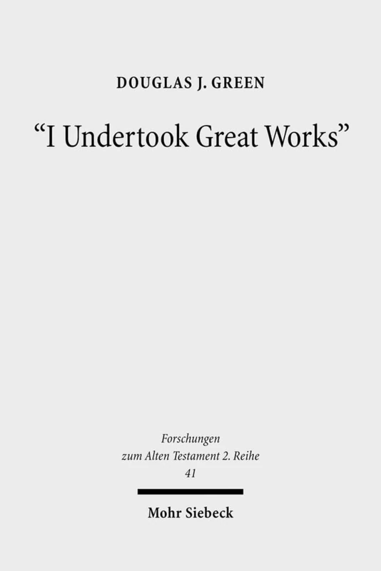 "I Undertook Great Works": The Ideology of Domestic Achievements in West Semitic Royal Inscriptions: 41 (Forschungen zum Alten Testament 2. Reihe)