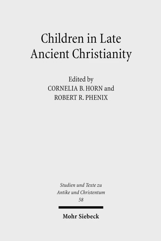 Children in Late Ancient Christianity: 58 (Studien und Texte zu Antike und Christentum / Studies and Texts in Antiquity and Christianity)