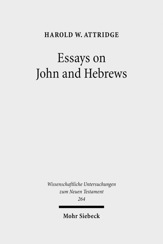 Essays on John and Hebrews: 264 (Wissenschaftliche Untersuchungen zum Neuen Testament)
