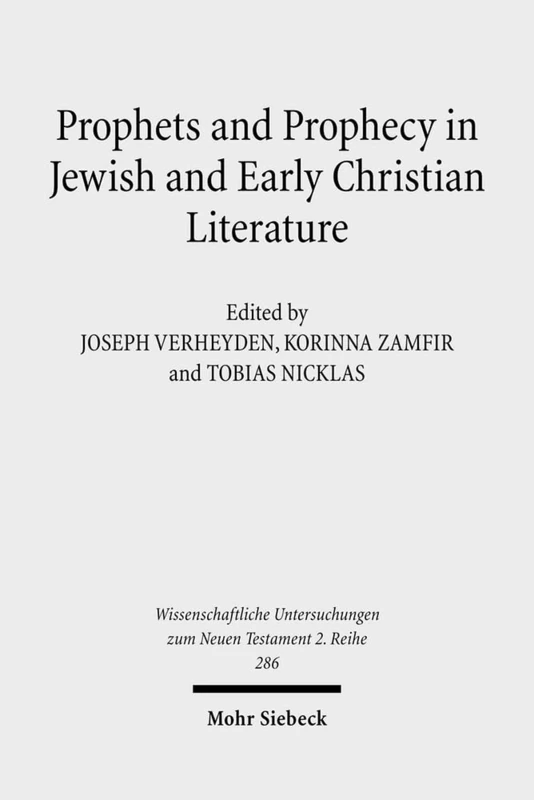 Prophets and Prophecy in Jewish and Early Christian Literature: 286 (Wissenschaftliche Untersuchungen zum Neuen Testament 2. Reihe)
