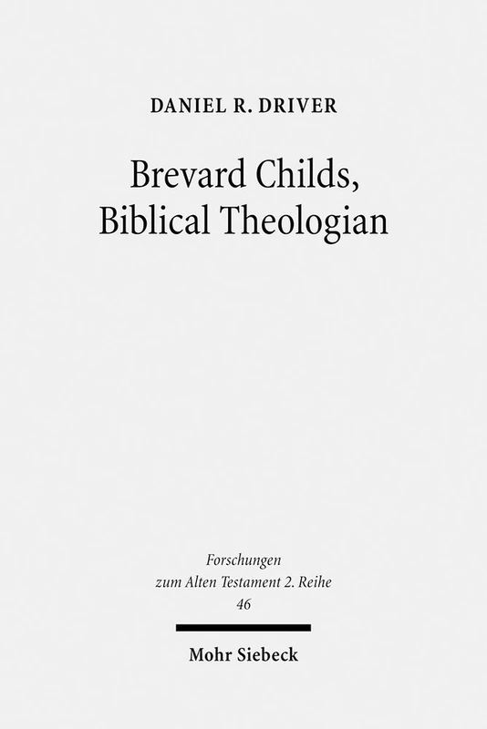 Brevard Childs, Biblical Theologian: For the Church's One Bible: 46 (Forschungen zum Alten Testament 2. Reihe) - Image 1