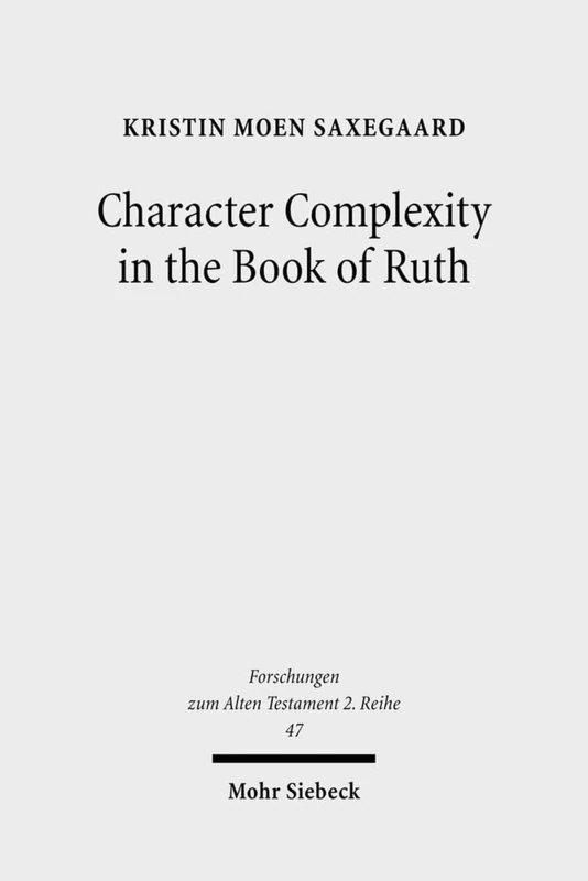 Character Complexity in the Book of Ruth: 47 (Forschungen zum Alten Testament 2. Reihe)
