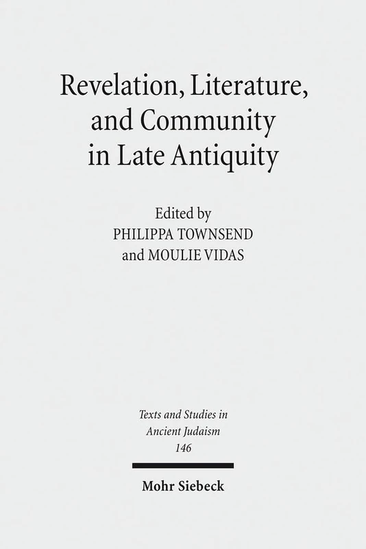 Mohr Siebeck - Revelation, Literature, and Community in Late Antiquity