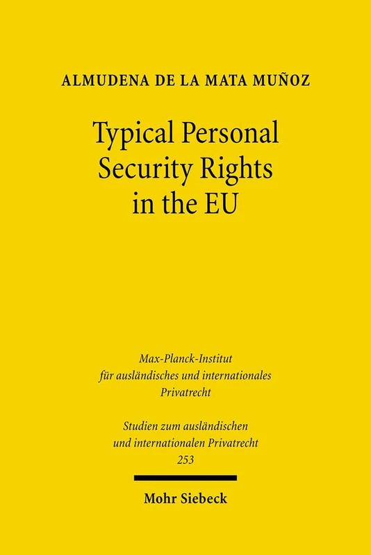 Typical Personal Security Rights in the EU: Comparative Law and Economics in Italy, Spain and other EU Countries in the Light of EU Law, Basel II and ... und internationalen Privatrecht)